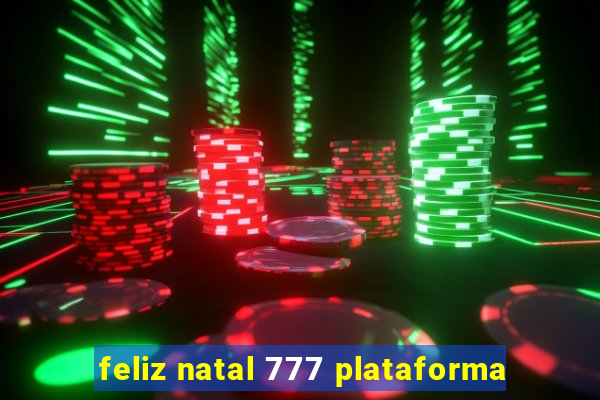 feliz natal 777 plataforma